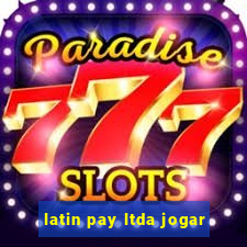 latin pay ltda jogar